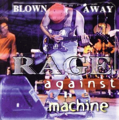 Rage Against The Machine : Blown Away